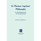 St. Thomas Aquinas’ Philosophy in the Commentary to the Sentences