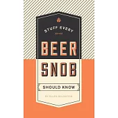 Stuff Every Beer Snob Should Know