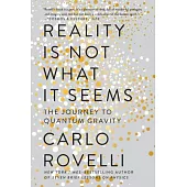 Reality Is Not What It Seems: The Journey to Quantum Gravity