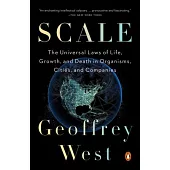 Scale: The Universal Laws of Life, Growth, and Death in Organisms, Cities, and Companies