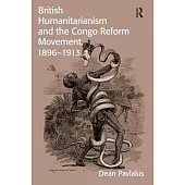 British Humanitarianism and the Congo Reform Movement, 1896-1913