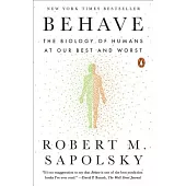 Behave: The Biology of Humans at Our Best and Worst