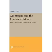 Montaigne and the Quality of Mercy: Ethical and Political Themes in the Essais