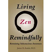 Living Zen Remindfully: Retraining Subconscious Awareness