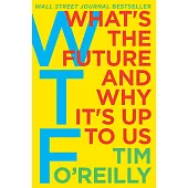 WTF?: What’s the Future and Why It’s Up to Us