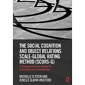 The Social Cognition and Object Relations Scale-Global Rating Method (Scors-G): A Comprehensive Guide for Clinicians and Researchers