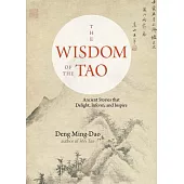 The Wisdom of the Tao: Ancient Stories That Delight, Inform, and Inspire