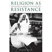 Religion as Resistance: Negotiating Authority in Italian Libya