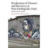 Production of Disaster and Recovery in Post-Earthquake Haiti: Disaster Industrial Complex