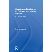 Developing Resilience in Children and Young People: A Practical Guide