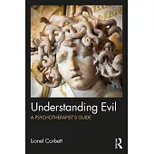 Understanding Evil: A Psychotherapist’s Guide