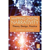 Mapping Digital Narrativity: Theory, Design, Practice