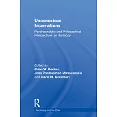 Unconscious Incarnations: Psychoanalytic and Philosophical Perspectives on the Body