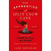 The Apprentice of Split Crow Lane: The Story of the Carr’s Hill Murder