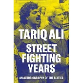 Street Fighting Years: An Autobiography of the Sixties