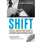 Shift: Digital Marketing Secrets of Insurance Agents and Financial Advisors