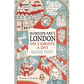 Shakespeare’s London on 5 Groats a Day