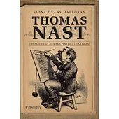 Thomas Nast: The Father of Modern Political Cartoons