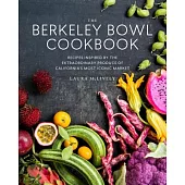 The Berkeley Bowl Cookbook: Recipes Inspired by the Extraordinary Produce of California’s Most Iconic Market