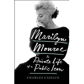 Marilyn Monroe: The Private Life of a Public Icon