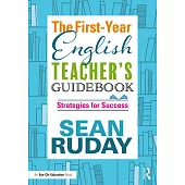 The First-Year English Teacher’s Guidebook: Strategies for Success