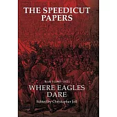 The Speedicut Papers 4, 1865–1871: Where Eagles Dare