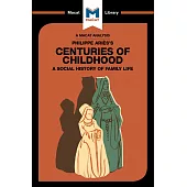 An Analysis of Philippe Aries’s Centuries of Childhood: A Social History of Family Life