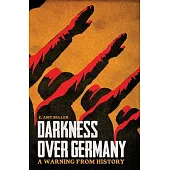 Darkness Over Germany: A Warning from History