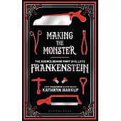 Making the Monster: The Science Behind Mary Shelley’s Frankenstein