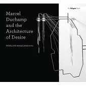 Marcel Duchamp and the Architecture of Desire