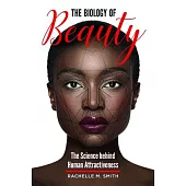 The Biology of Beauty: The Science Behind Human Attractiveness