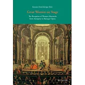 Great Women on Stage: The Reception of Women Monarchs from Antiquity in Baroque Opera