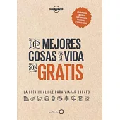 Geo Planeta las mejores cosas de la vida son gratis / Lonely Planet The Best Things in Life are Free: La guía infalible para via