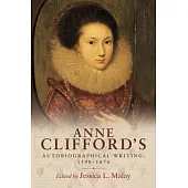 Anne Clifford’s Autobiographical Writing, 1590-1676