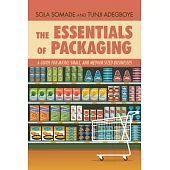 The Essentials of Packaging: A Guide for Micro, Small, and Medium Sized Businesses