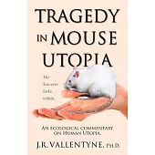 Tragedy in Mouse Utopia: An Ecological Commentary on Human Utopia