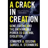 A Crack in Creation: Gene Editing and the Unthinkable Power to Control Evolution