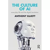 The Culture of AI: Everyday Life and the Digital Revolution