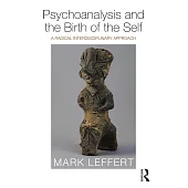 Psychoanalysis and the Birth of the Self: A Radical Interdisciplinary Approach