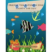 Freddy the Feverish Fish: Fights the Flu
