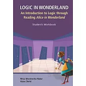 Logic in Wonderland: An Introduction to Logic through Reading Alice’s Adventures in Wonderland