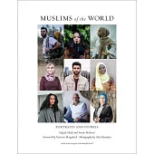 Muslims of the World: Portraits and Stories of Hope, Survival, Loss, and Love