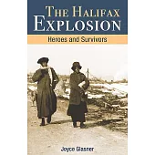 Halifax Explosion: Heroes and Survivors