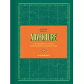 Ultimate Book of Adventure: Life-Changing Excursions and Experiences Around the World