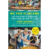 We Fed an Island: The True Story of Rebuilding Puerto Rico, One Meal at a Time