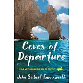 Coves of Departure: Field Notes from the Sea of Cortez