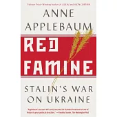 Red Famine: Stalin’s War on Ukraine