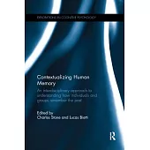 Contextualizing Human Memory: An Interdisciplinary Approach to Understanding How Individuals and Groups Remember the Past