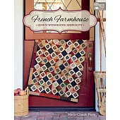 French Farmhouse: Quilts with Rustic Simplicity