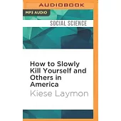 How to Slowly Kill Yourself and Others in America